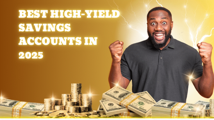 Best High-Yield Savings Accounts in 2025 Grow Your Money Smarter