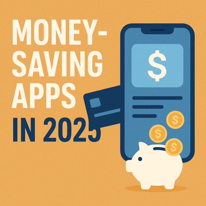 Top Money-Saving Apps in 2025 Cut Costs and Grow Your Savings with Smart Technology